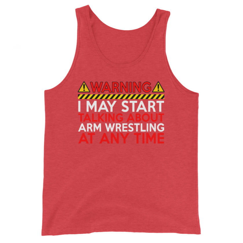 WARNING! I MAY START TALKING ABOUT ARM WRESTLING AT ANY TIME  Unisex Tank Top - Image 7