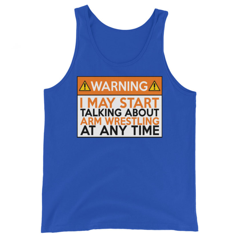 WARNING! I MAY START TALKING ABOUT ARM WRESTLING AT ANY TIME  Orange  Unisex Tank Top