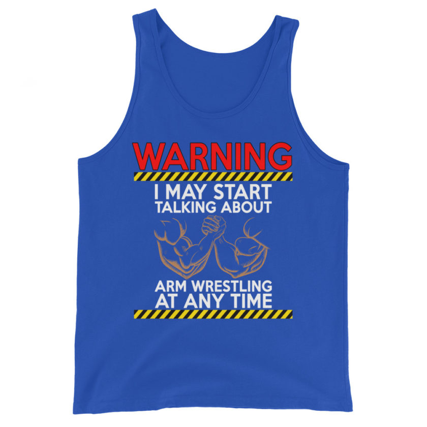 WARNING! I MAY START TALKING ABOUT ARM WRESTLING AT ANY TIME - Arms Unisex Tank Top - Image 5