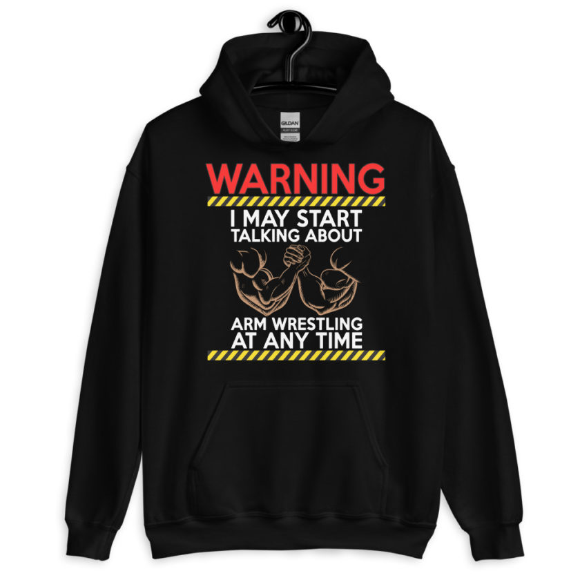 WARNING! I MAY START TALKING ABOUT ARM WRESTLING AT ANY TIME - Arms Unisex Hoodie - Image 2