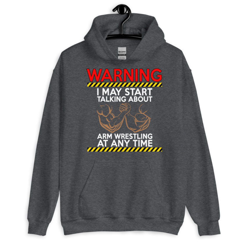WARNING! I MAY START TALKING ABOUT ARM WRESTLING AT ANY TIME - Arms Unisex Hoodie - Image 5