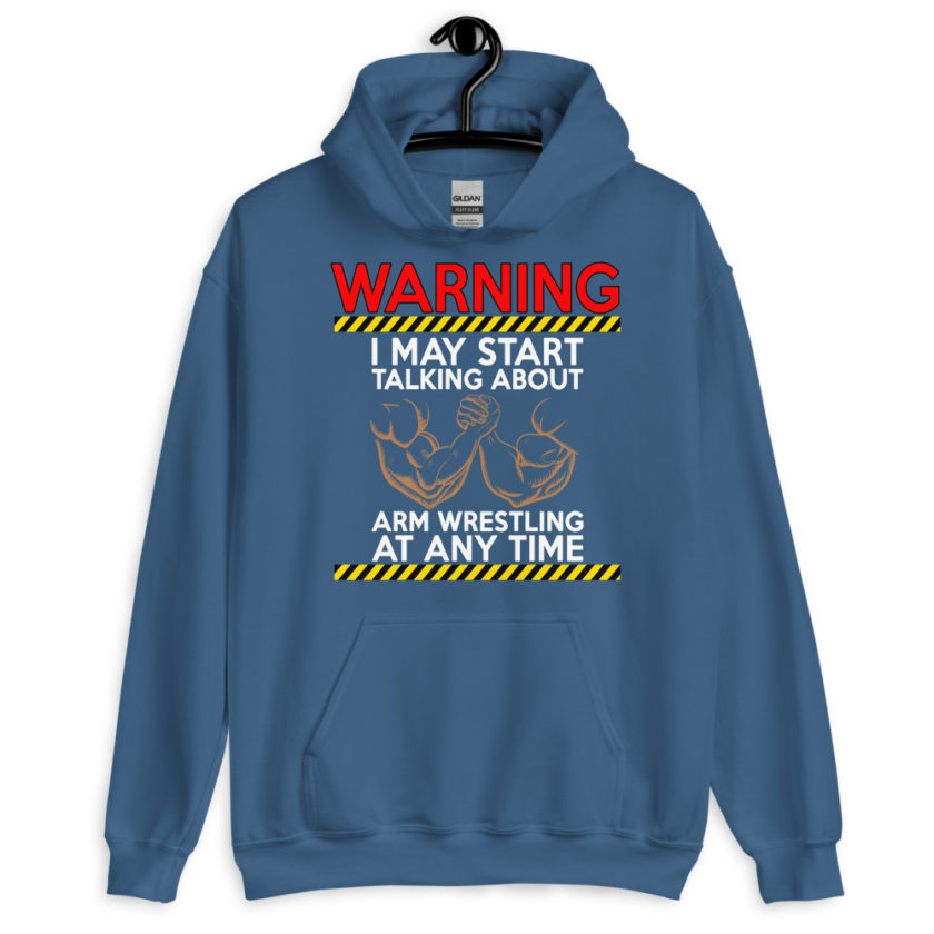 WARNING! I MAY START TALKING ABOUT ARM WRESTLING AT ANY TIME - Arms Unisex Hoodie - Image 6