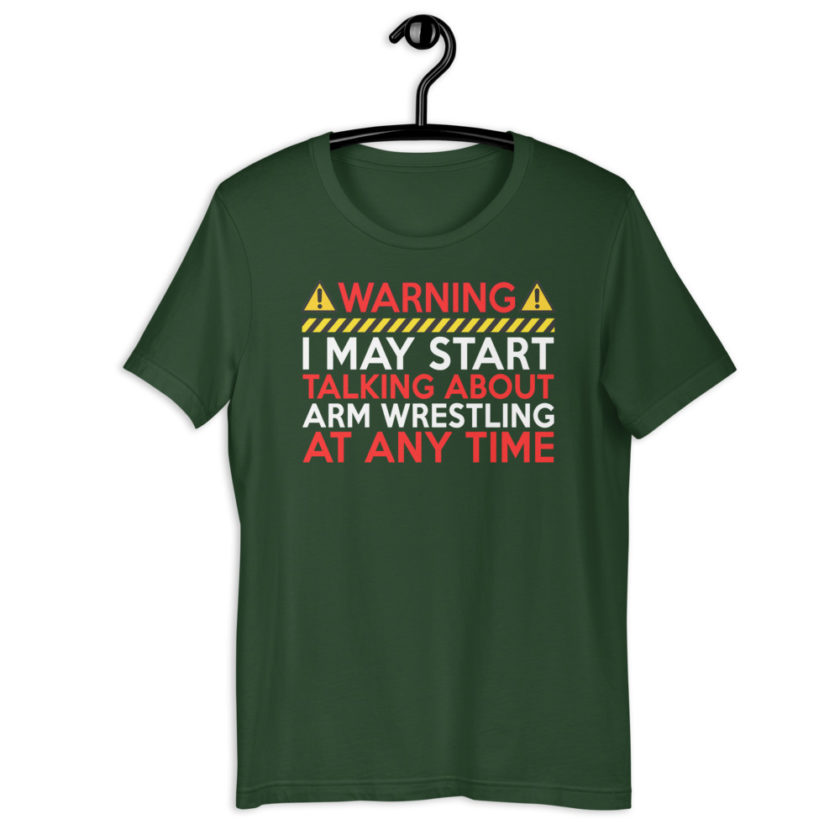 WARNING! I MAY START TALKING ABOUT ARM WRESTLING AT ANY TIME  Unisex t-shirt - Image 4