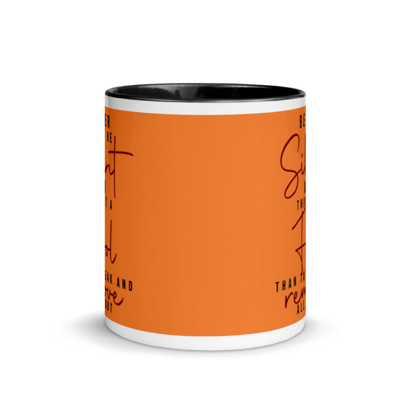 Better to be silent and thought a fool than speak and remove all doubt! Mug with Color Inside - Image 3