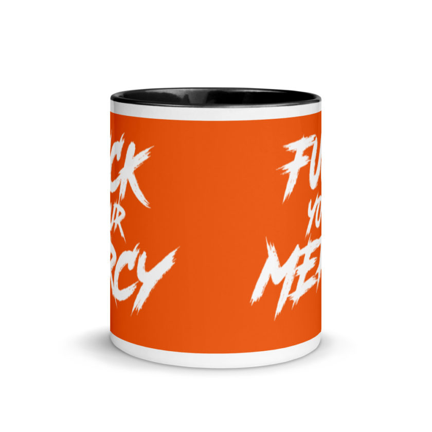 Fuck your mercy  Mug with Color Inside - Image 3