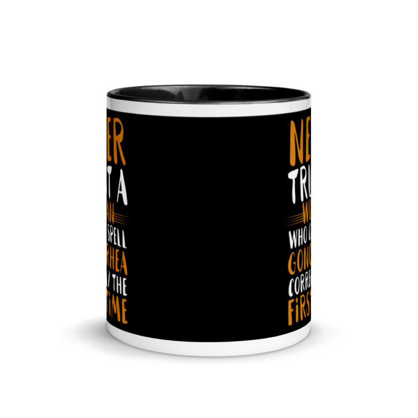 Never trust a woman who can spell gonorrhea correctly the first time Mug with Color Inside - Image 3