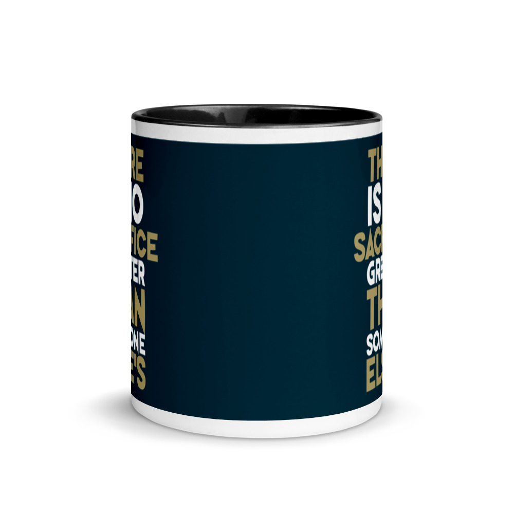 There is no sacrifice greater than someone else's. Mug with Color Inside - Image 3