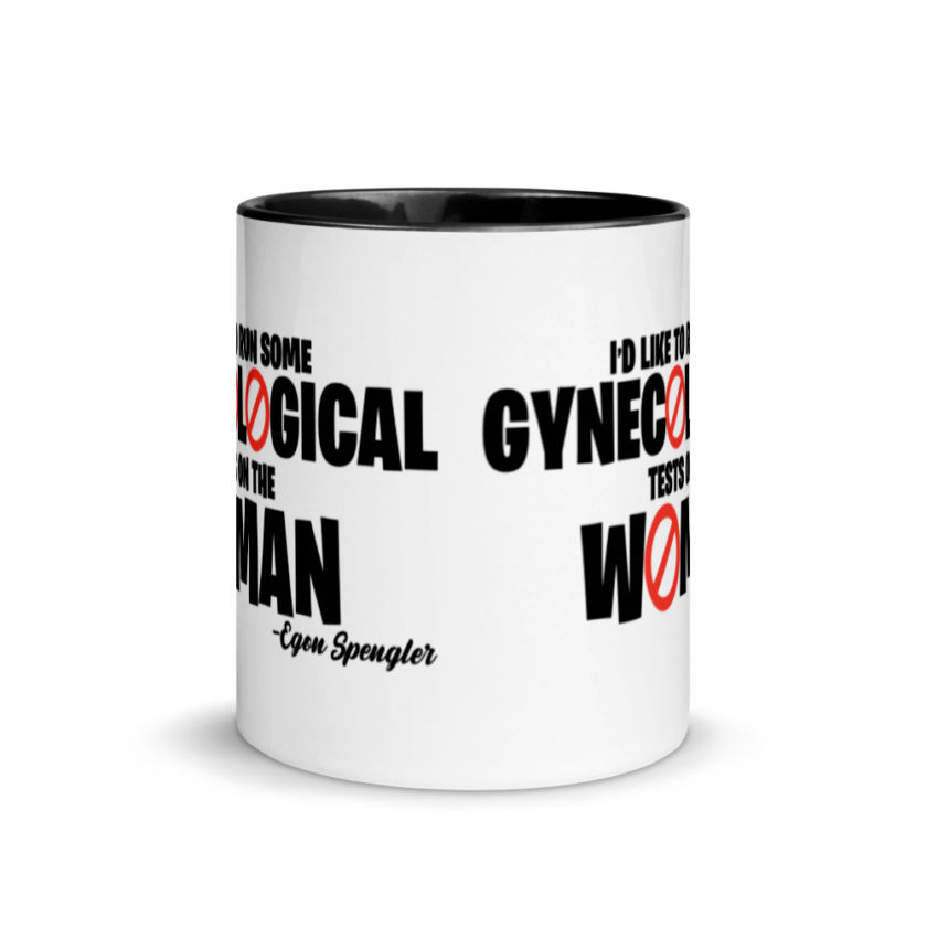 Id like to run some gynecological tests on the woman...egon  Mug with Color Inside - Image 3