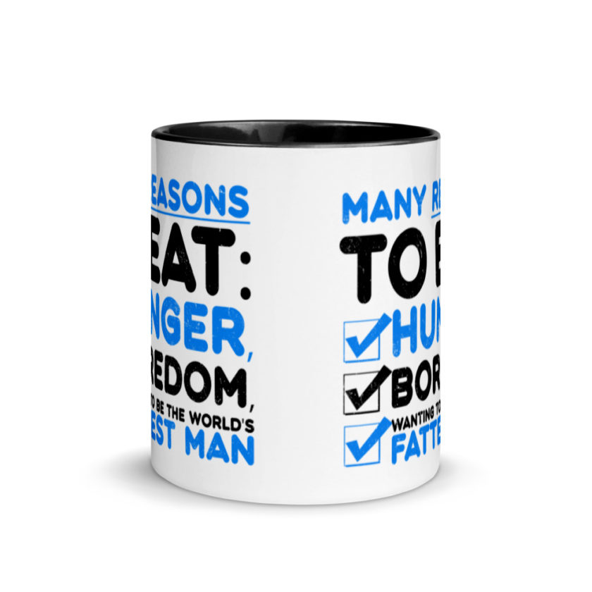 Many reason to eat: hunger, boredom, wanting to be the world’s fattest man Mug with Color Inside - Image 3