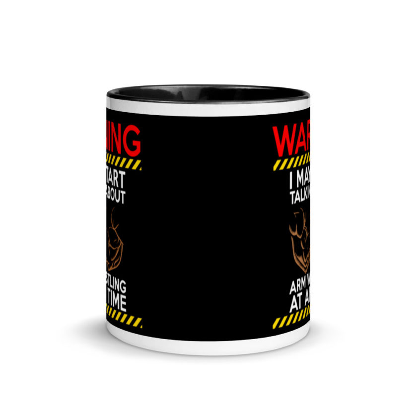 WARNING! I MAY START TALKING ABOUT ARM WRESTLING AT ANY TIME - Arms Mug with Color Inside - Image 3