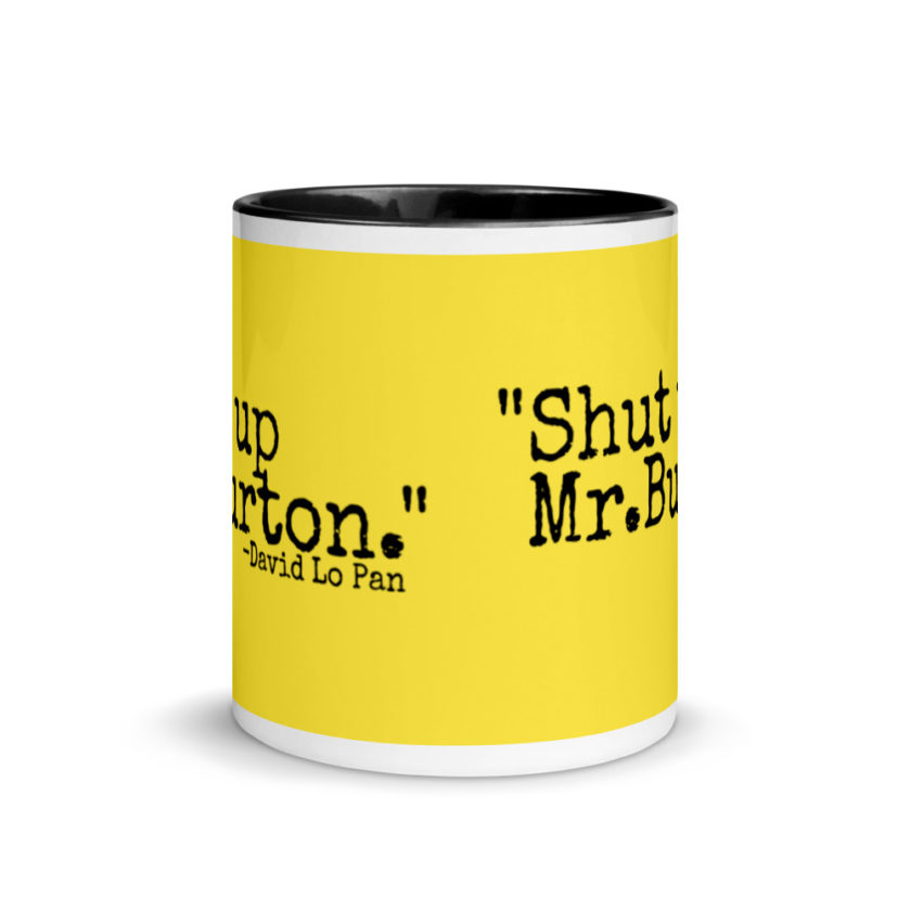 Shut up Mr.Burton - David Lo Pan Mug with Color Inside - Image 3