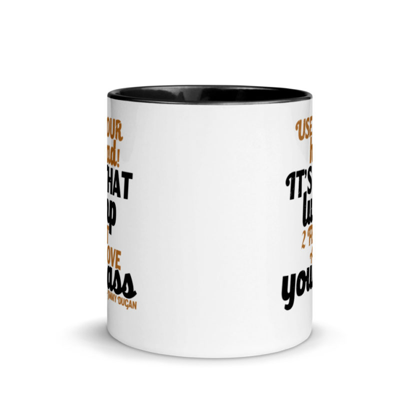 Use your Head! Its that lump 2 feet above your ass!	Jimmy Dugan  Mug with Color Inside - Image 3