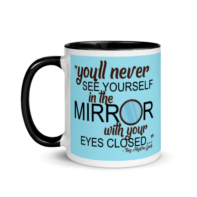 You'll never see yourself in the mirror with your eyes closed - They Might be Giants  Mug with Color Inside - Image 4