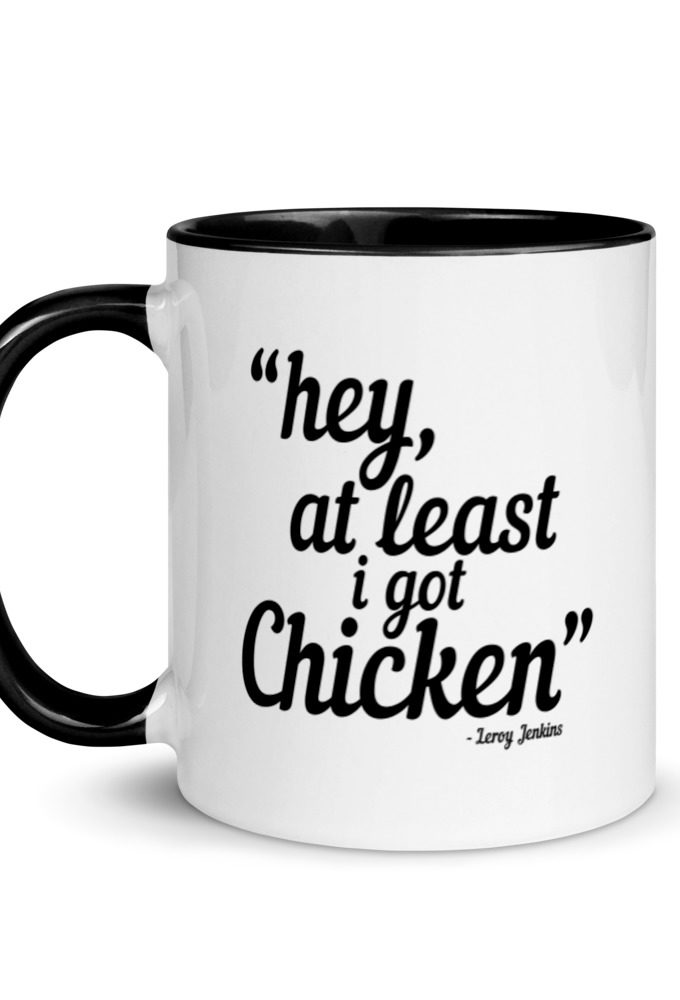 Hey, at least I got chicken -Leroy Jenkins, Wow Mug with Color Inside