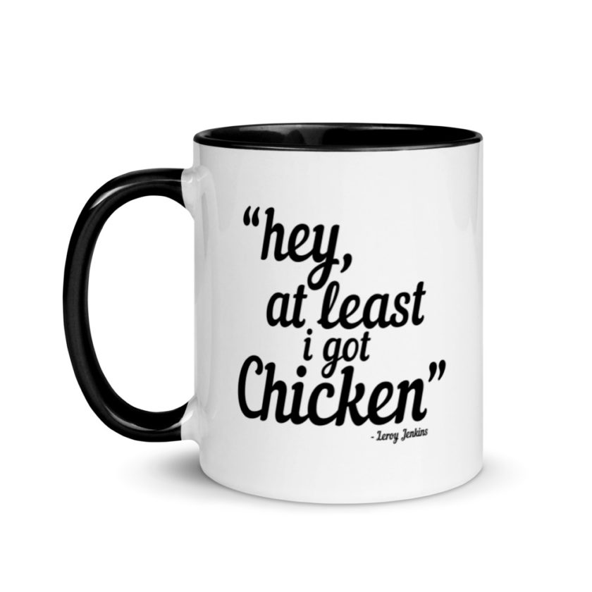 Hey, at least I got chicken -Leroy Jenkins, Wow Mug with Color Inside