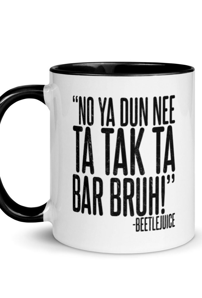 Na ya dun nee ta tak ta Bar Bruh!  Mug with Color Inside