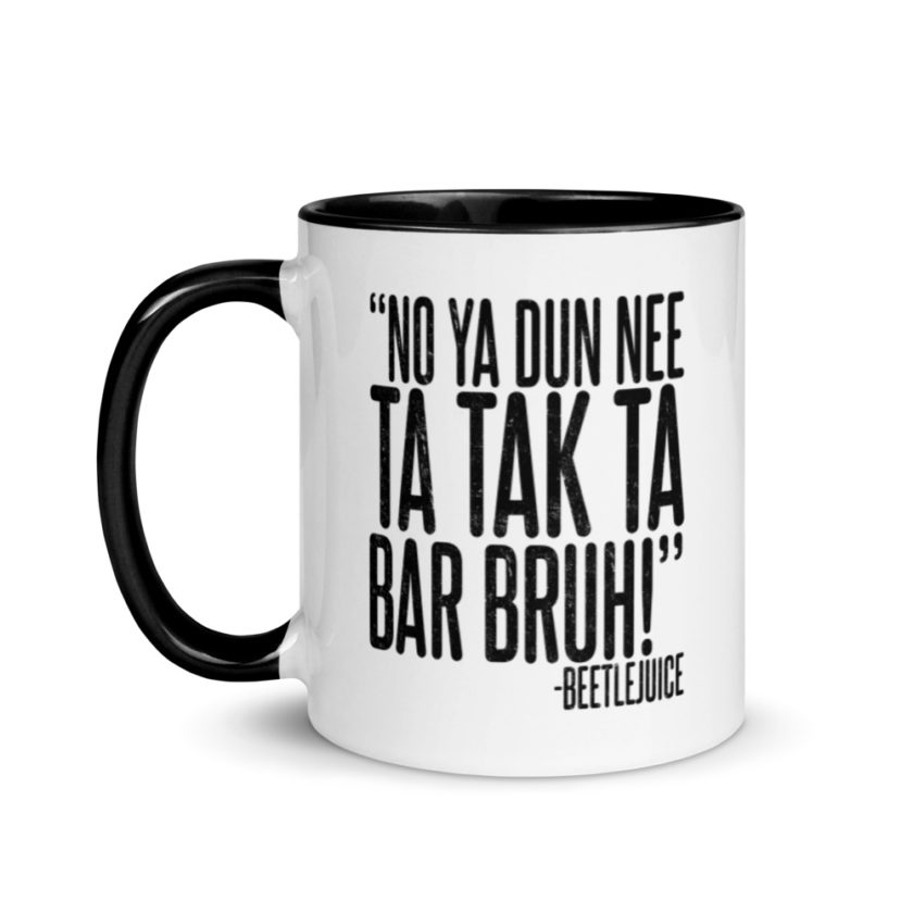 Na ya dun nee ta tak ta Bar Bruh!  Mug with Color Inside