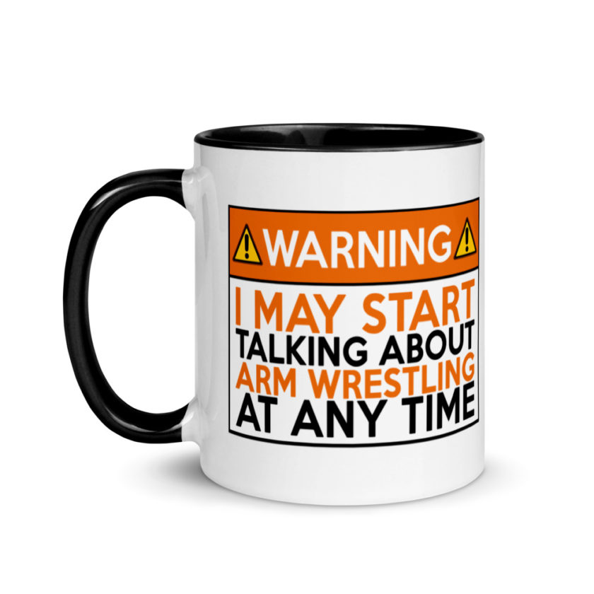 WARNING! I MAY START TALKING ABOUT ARM WRESTLING AT ANY TIME  Orange  Mug with Color Inside - Image 4