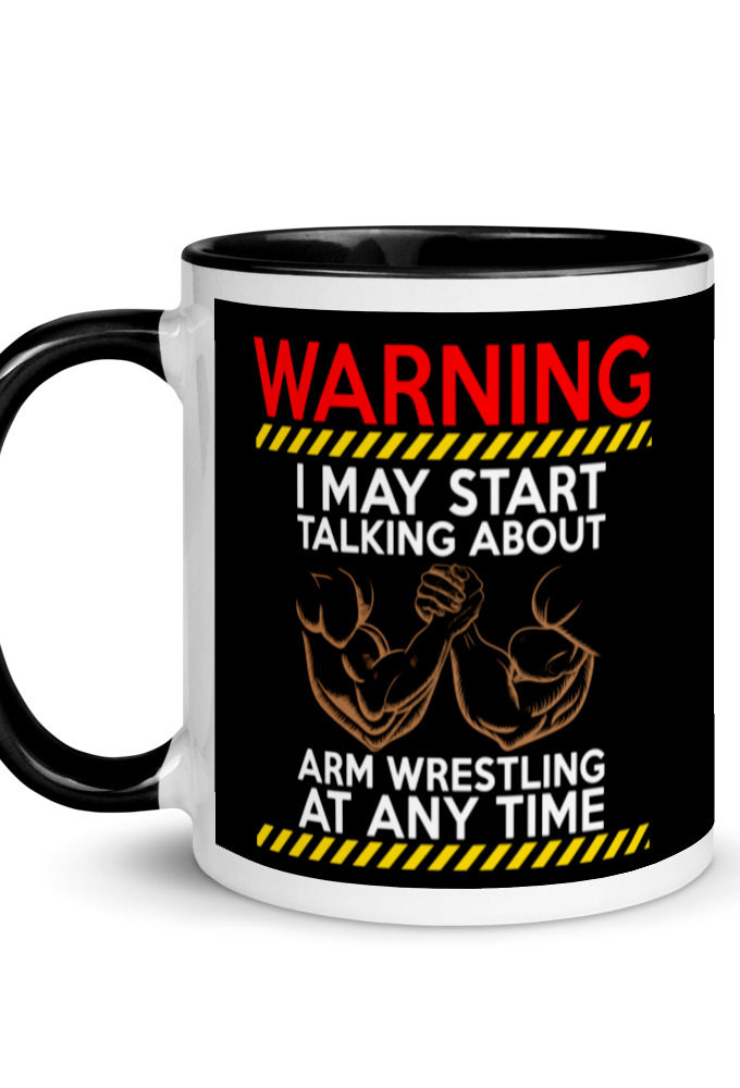WARNING! I MAY START TALKING ABOUT ARM WRESTLING AT ANY TIME - Arms Mug with Color Inside
