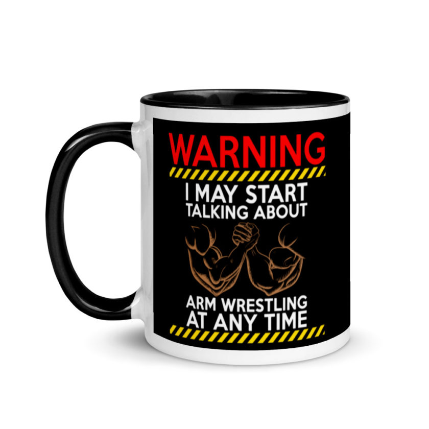 WARNING! I MAY START TALKING ABOUT ARM WRESTLING AT ANY TIME - Arms Mug with Color Inside