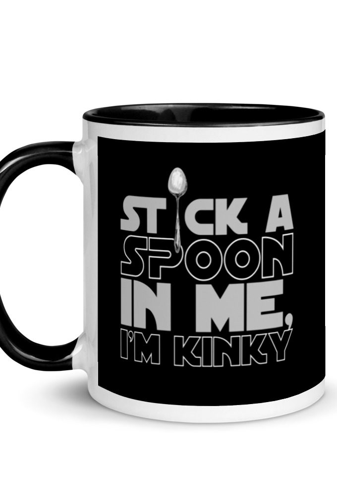 Stick a spoon in me, I'm kinky.  Mug with Color Inside
