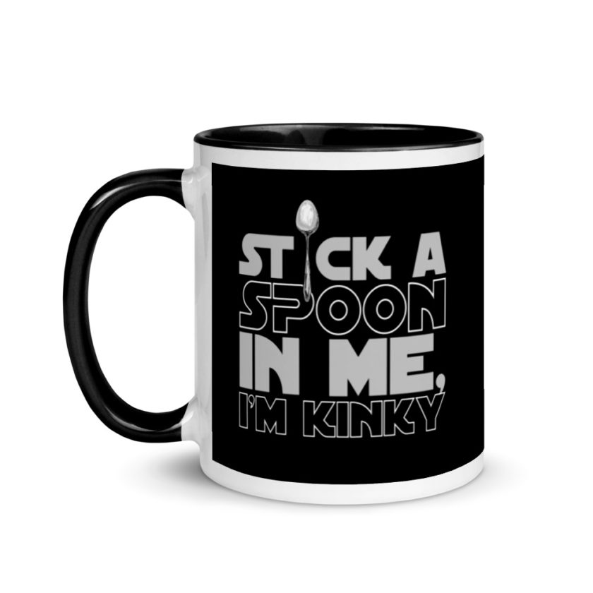 Stick a spoon in me, I'm kinky.  Mug with Color Inside