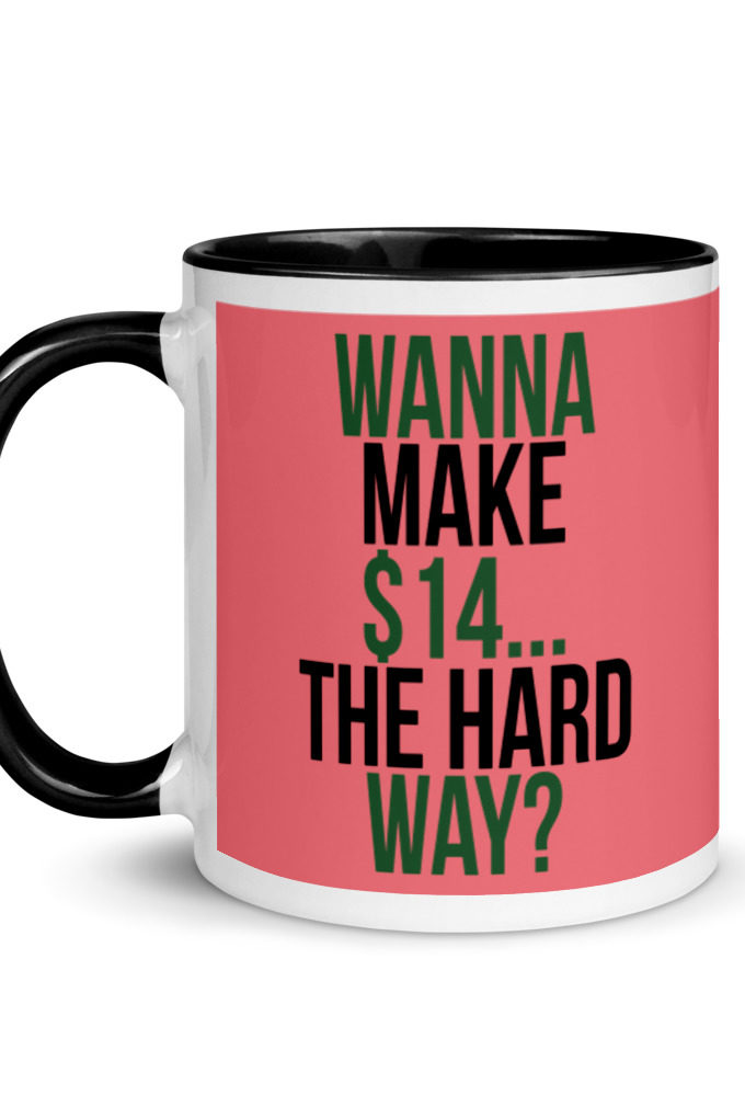 Wanna make $15, the hard way? Mug with Color Inside