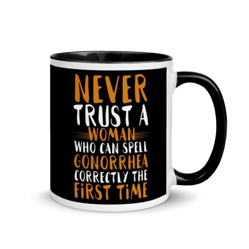 Never trust a woman who can spell gonorrhea correctly the first time Mug with Color Inside - Image 2