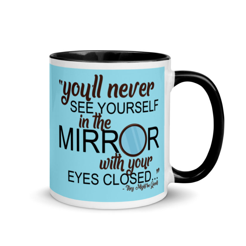You'll never see yourself in the mirror with your eyes closed - They Might be Giants  Mug with Color Inside - Image 2