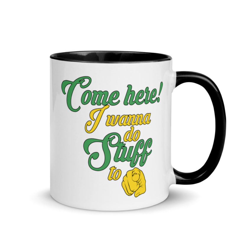 Come here! I wanna do stuff to you!  Mug with Color Inside - Image 2