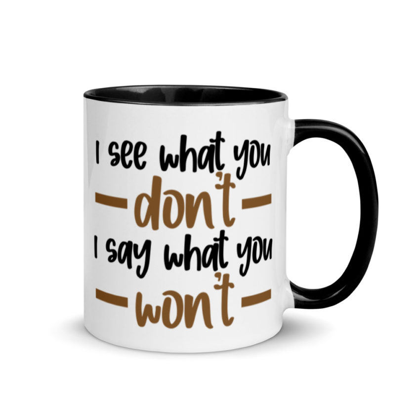 I see what you don't I say what you won't  Mug with Color Inside - Image 2
