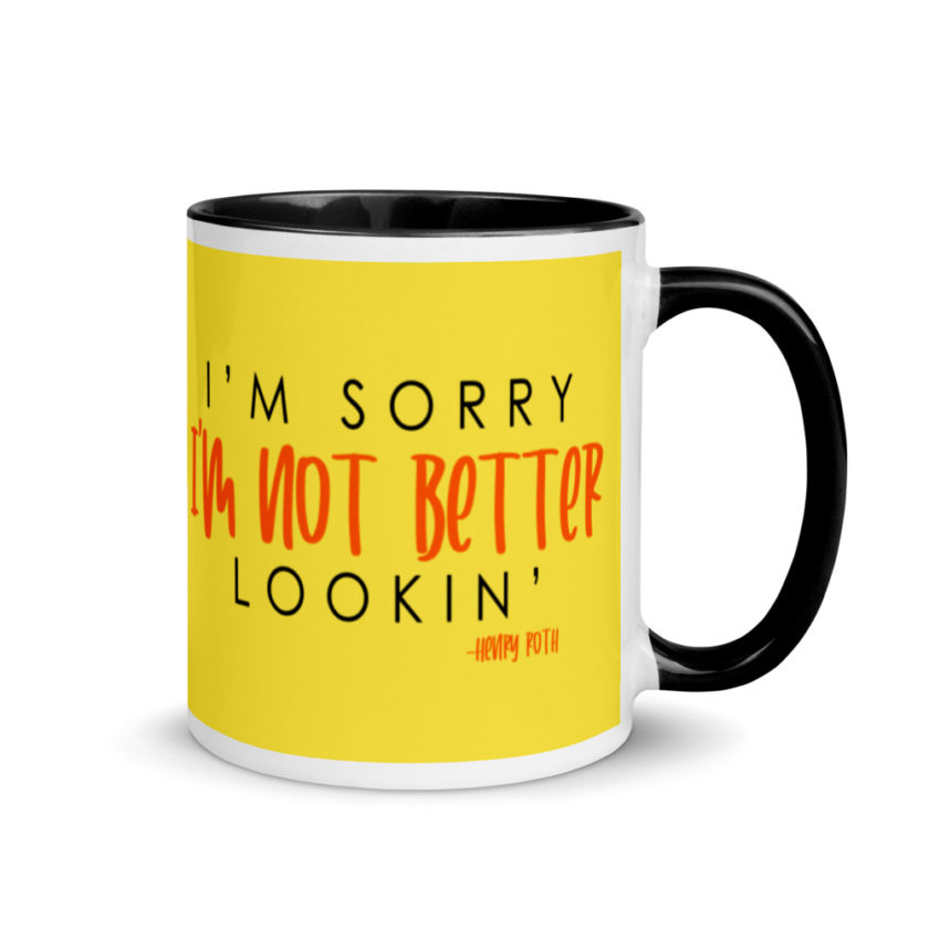 I'm sorry I'm not better lookin  Mug with Color Inside - Image 2