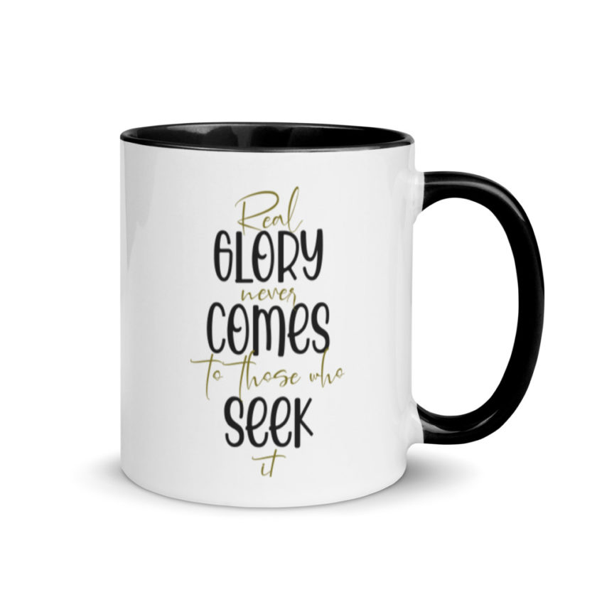 Real glory never comes to those who seek it  Mug with Color Inside - Image 2