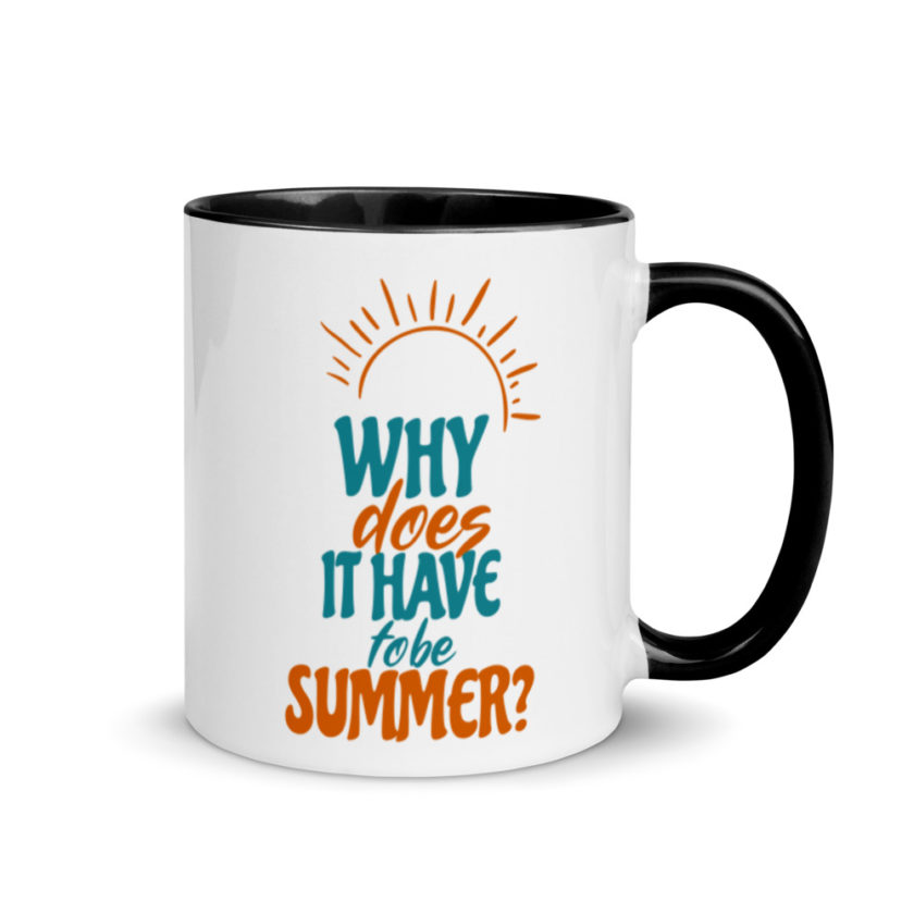 Why does it have to be summer  Mug with Color Inside - Image 2