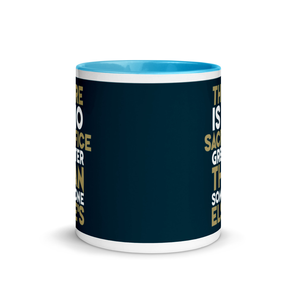 There is no sacrifice greater than someone else's. Mug with Color Inside - Image 11