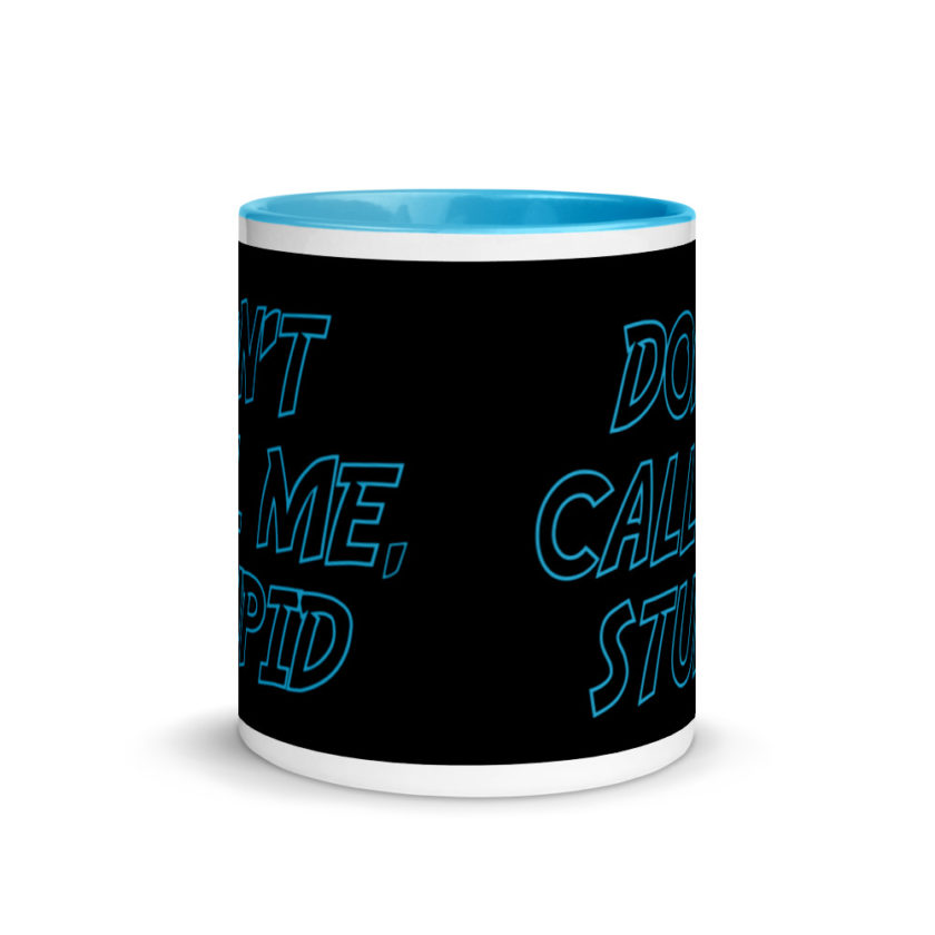 Don't Call Me, Stupid  Mug with Color Inside - Image 11