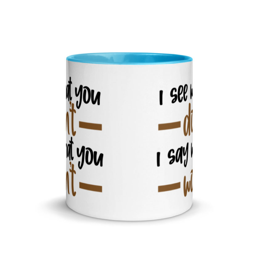 I see what you don't I say what you won't  Mug with Color Inside - Image 11