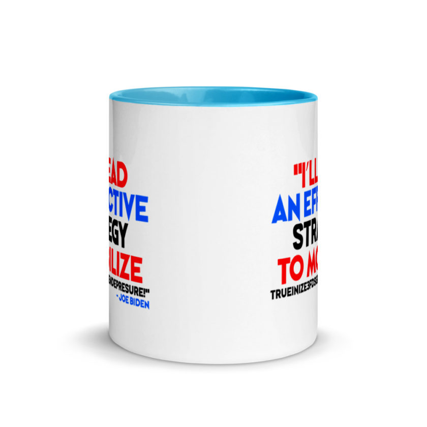 I’ll lead and effective strategy to mobilize trueinize3fdsgferniendepresure! Joe Biden Mug with Color Inside - Image 11