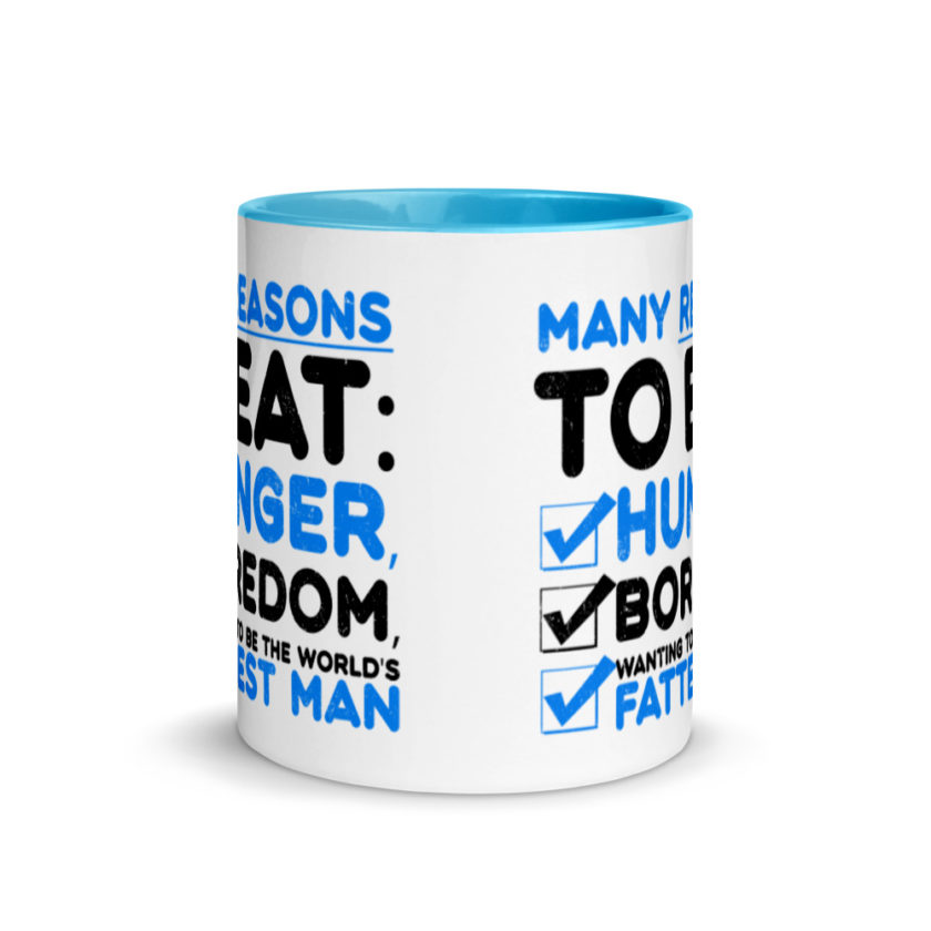 Many reason to eat: hunger, boredom, wanting to be the world’s fattest man Mug with Color Inside - Image 11