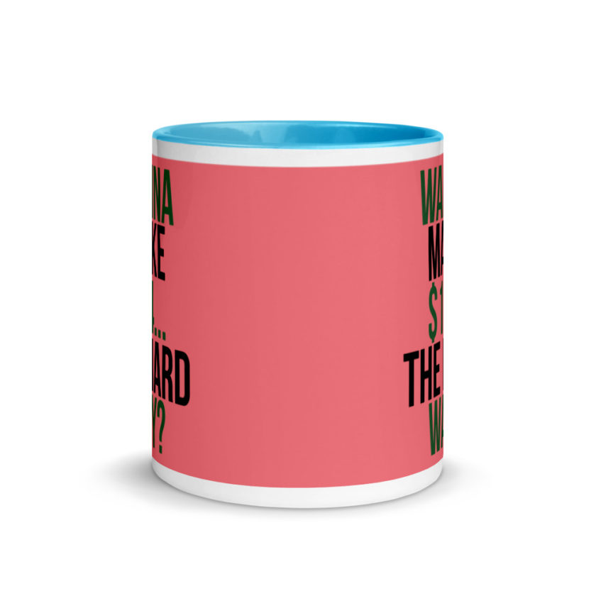 Wanna make $15, the hard way? Mug with Color Inside - Image 11