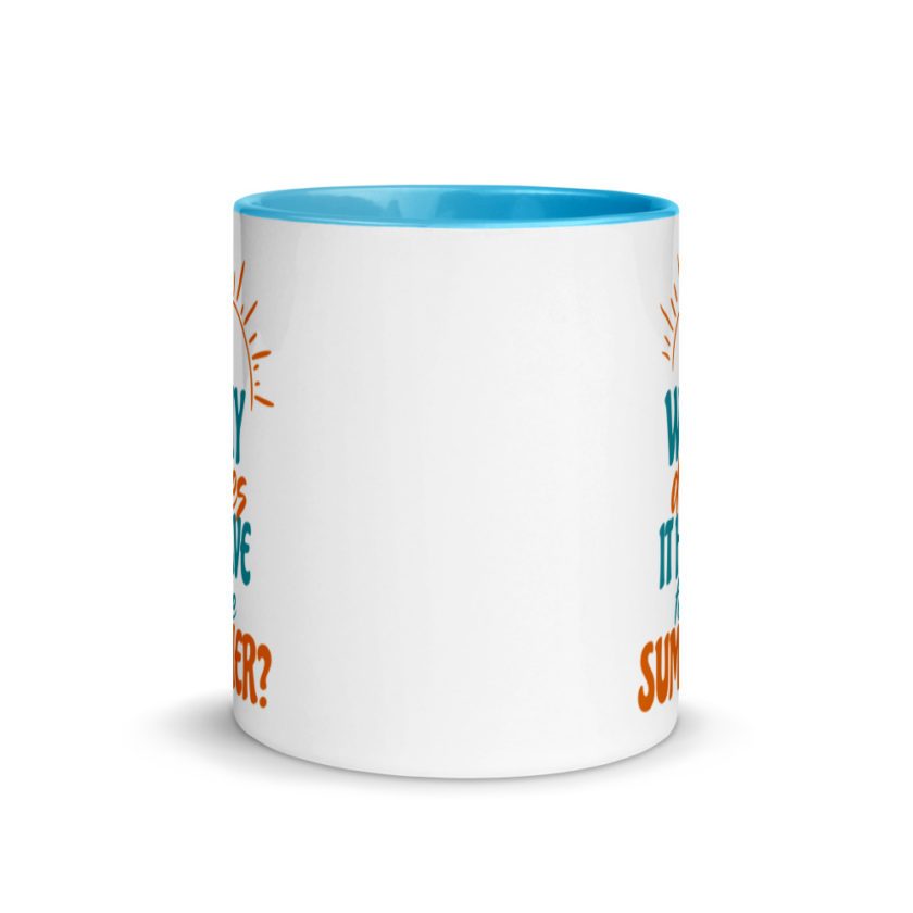 Why does it have to be summer  Mug with Color Inside - Image 12