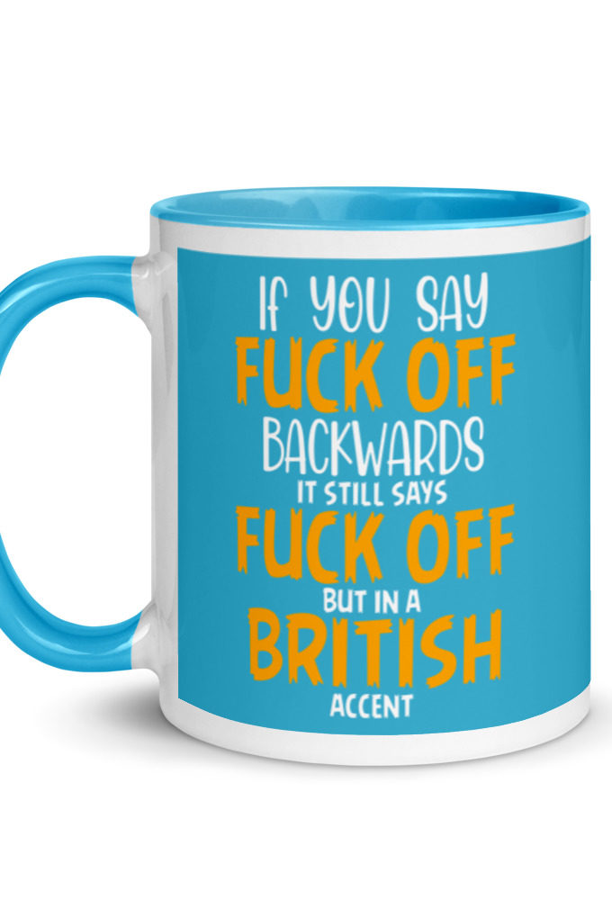 If you say fuck off backwards its still says fuck off but in an English accent  Mug with Color Inside