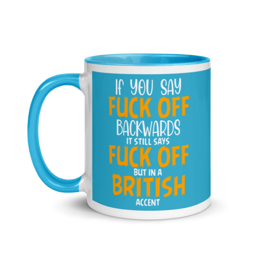 If you say fuck off backwards its still says fuck off but in an English accent  Mug with Color Inside