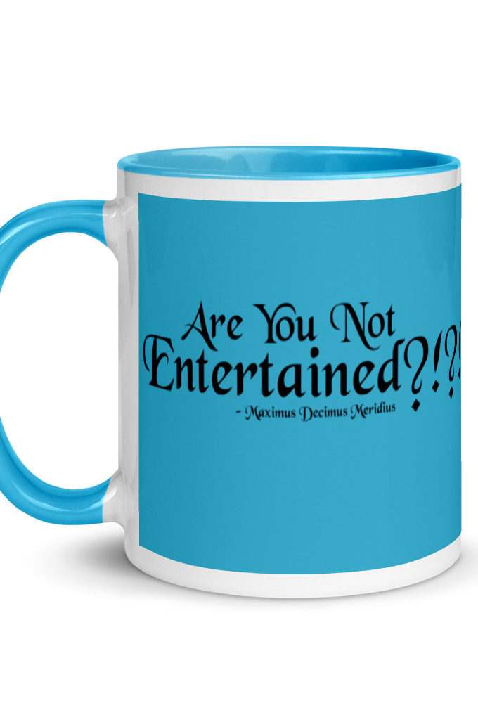 Are You Not Entertained?!?!  Mug with Color Inside