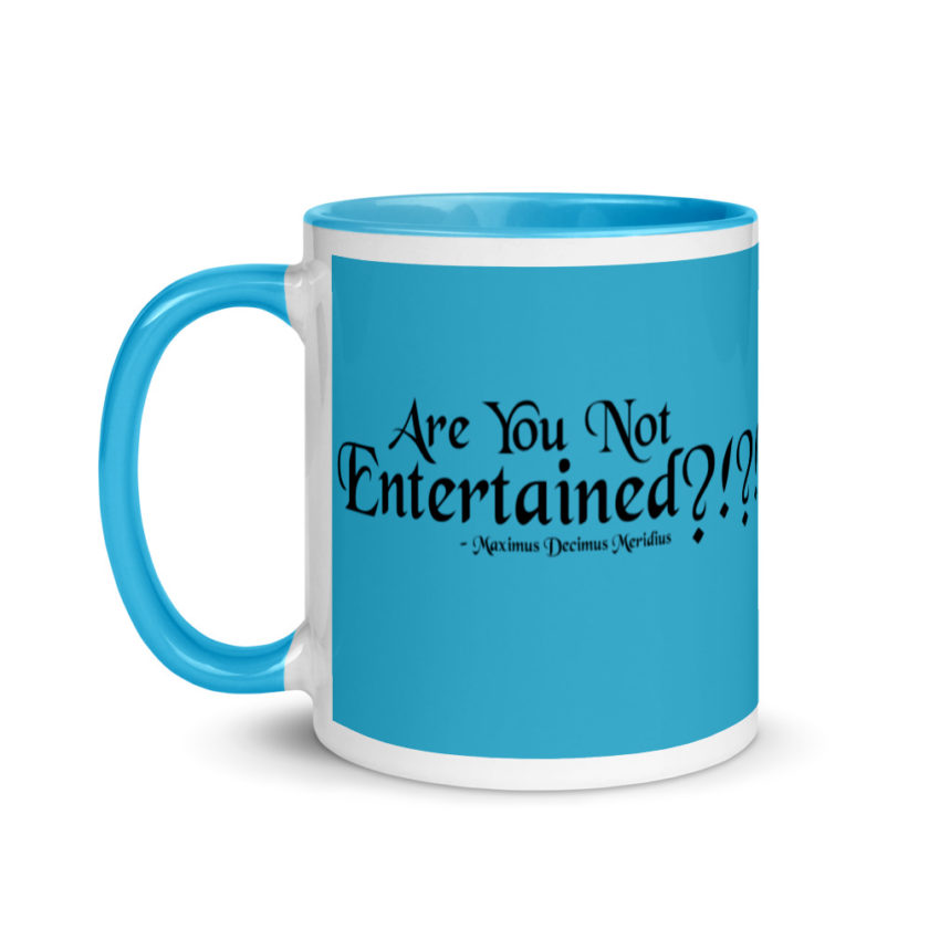 Are You Not Entertained?!?!  Mug with Color Inside