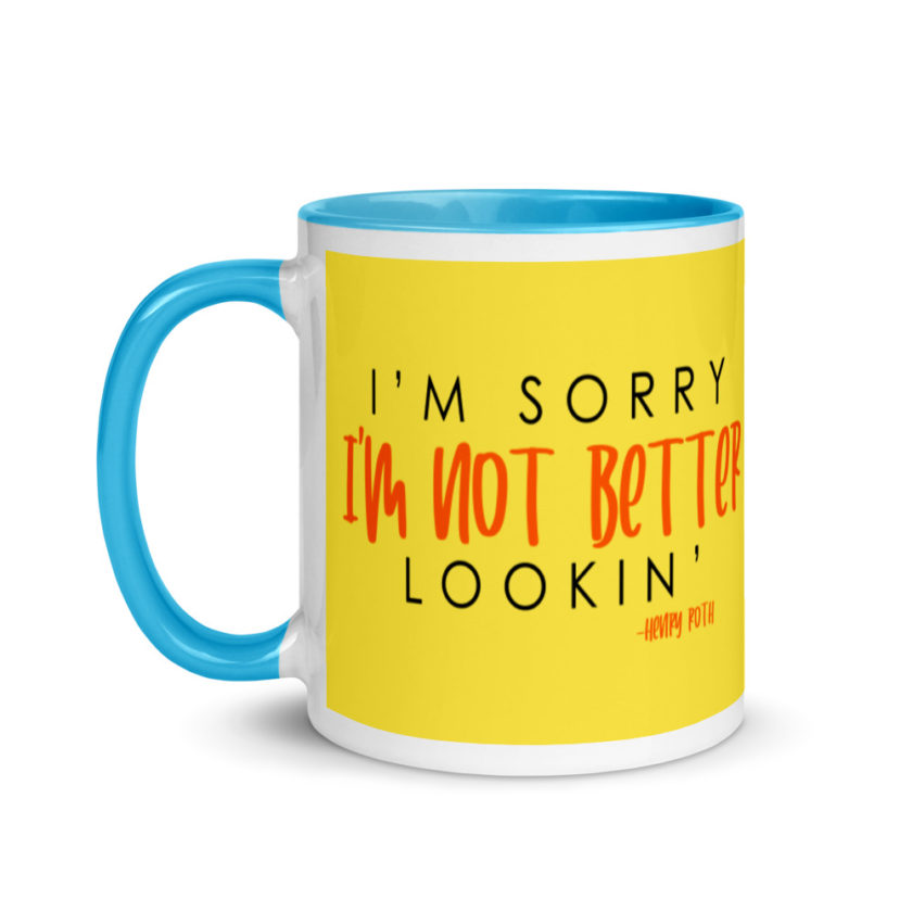 I'm sorry I'm not better lookin  Mug with Color Inside - Image 12