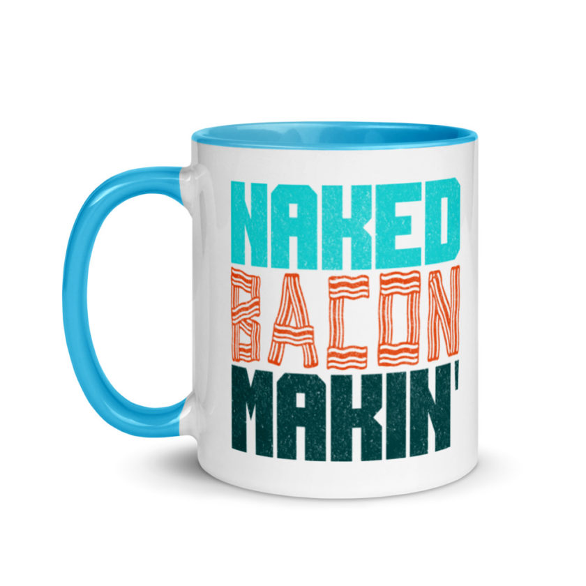 Naked bacon makin  Mug with Color Inside - Image 12