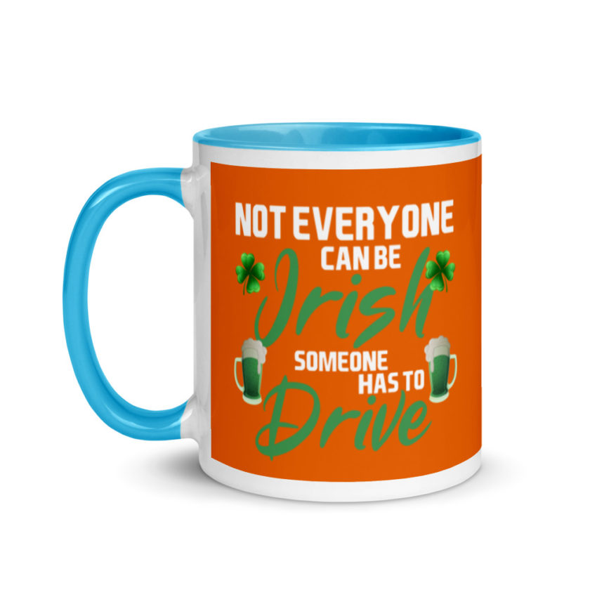 Not everyone can be Irish, someone has to drive.  Mug with Color Inside - Image 12