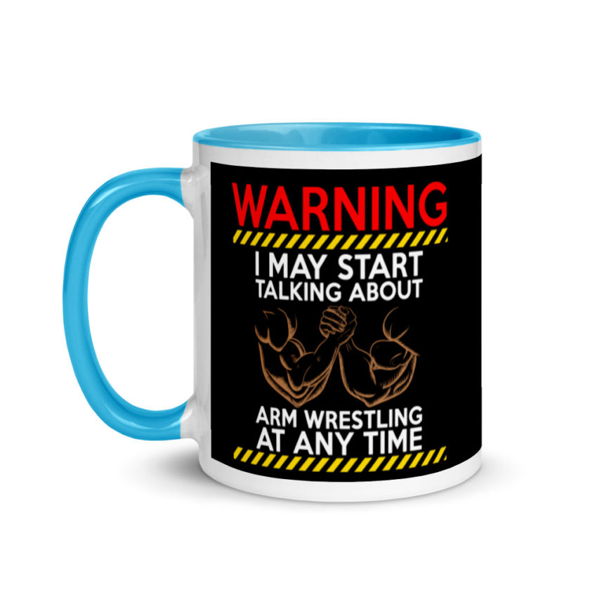 WARNING! I MAY START TALKING ABOUT ARM WRESTLING AT ANY TIME - Arms Mug with Color Inside - Image 12