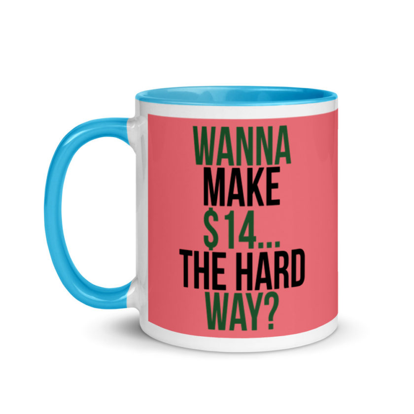 Wanna make $15, the hard way? Mug with Color Inside - Image 12